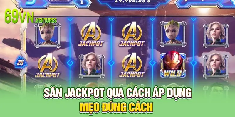 Săn jackpot qua cách áp dụng mẹo đúng cách 